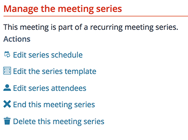 Screenshot: the options for managing a meeting series: Edit series schedule, Edit the series template, Edit series attendees, End this meeting series, Delete this meeting series